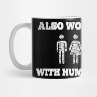 Also Works With Humans t-shirt fun hipster geek Mug